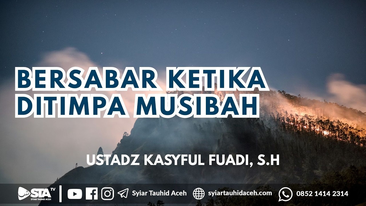 BERSABAR KETIKA DITIMPA MUSIBAH | Ustadz Kasyful Fuadi, S.H