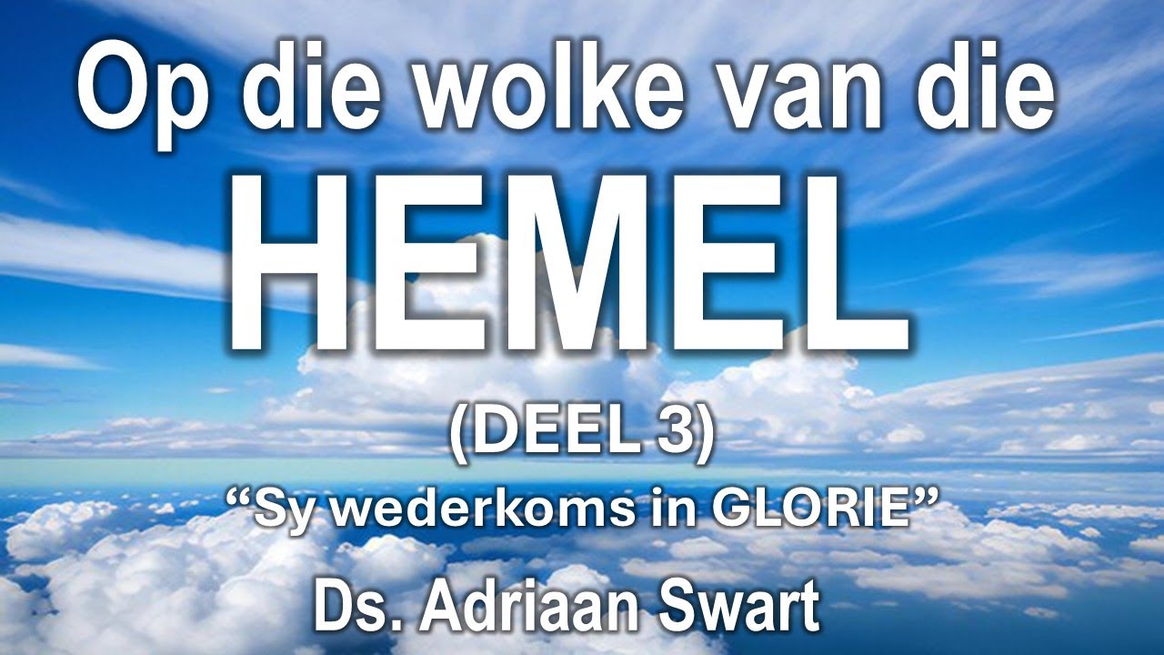 Op die wolke van die HEMEL (Deel 3) | Uit die Woord - Digitaal.
