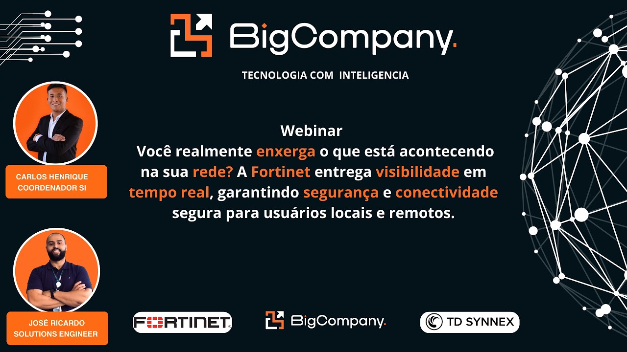 Webinar Big e Fortinet:  Você realmente enxerga o que está acontecendo na sua rede?