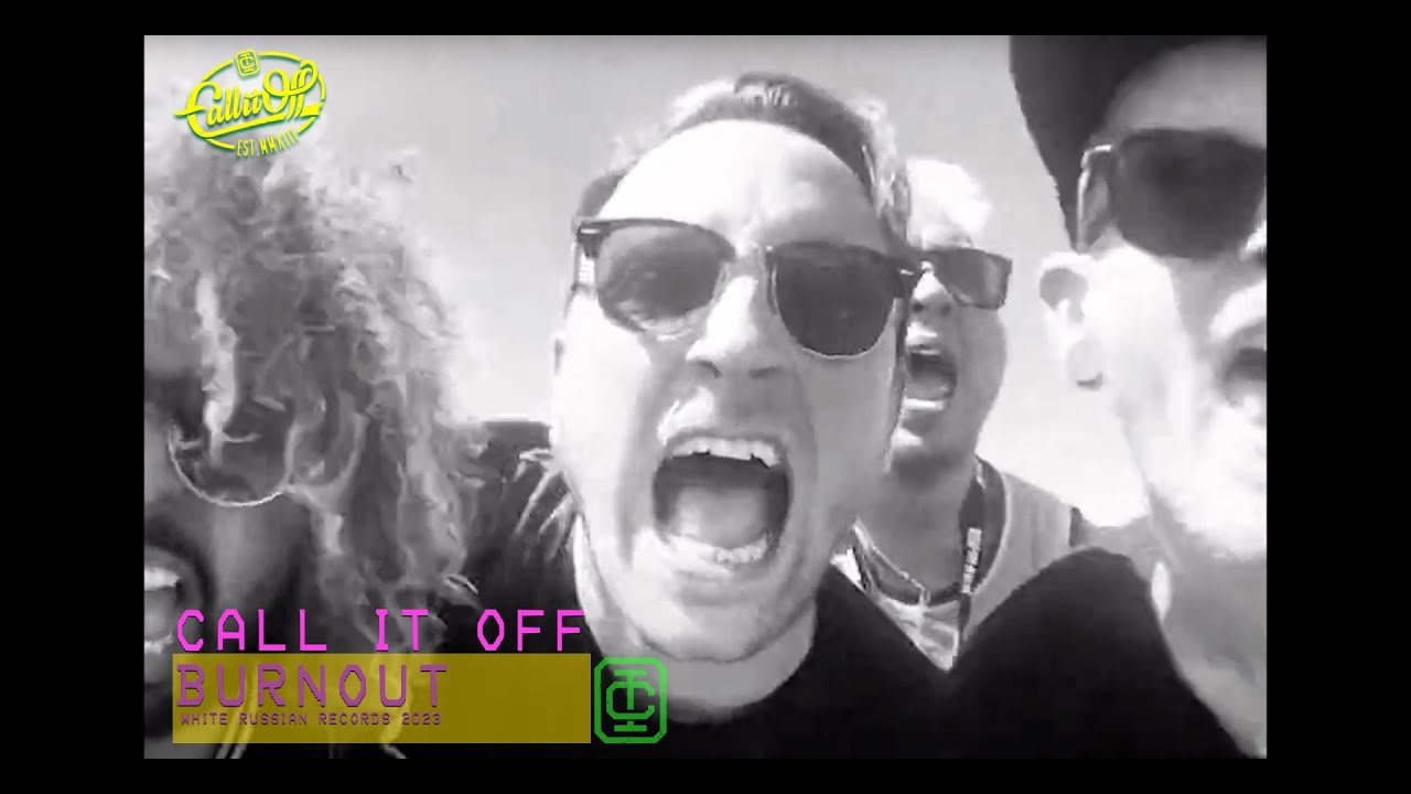 Call It Off - burnout [Official Video]