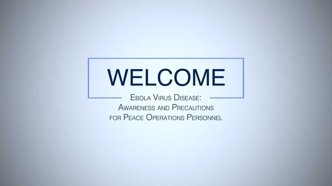 Ebola Virus Disease: Awareness and Precautions for Peace Operations Personnel
