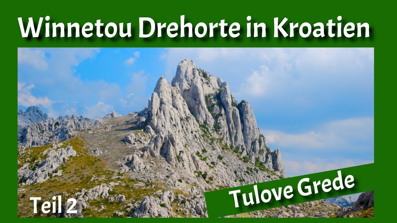 WINNETOU Drehorte in Kroatien - Teil 2 :  Tulove Grede - FOTOSHOW mit Kommentar - Top Orte Kroatien