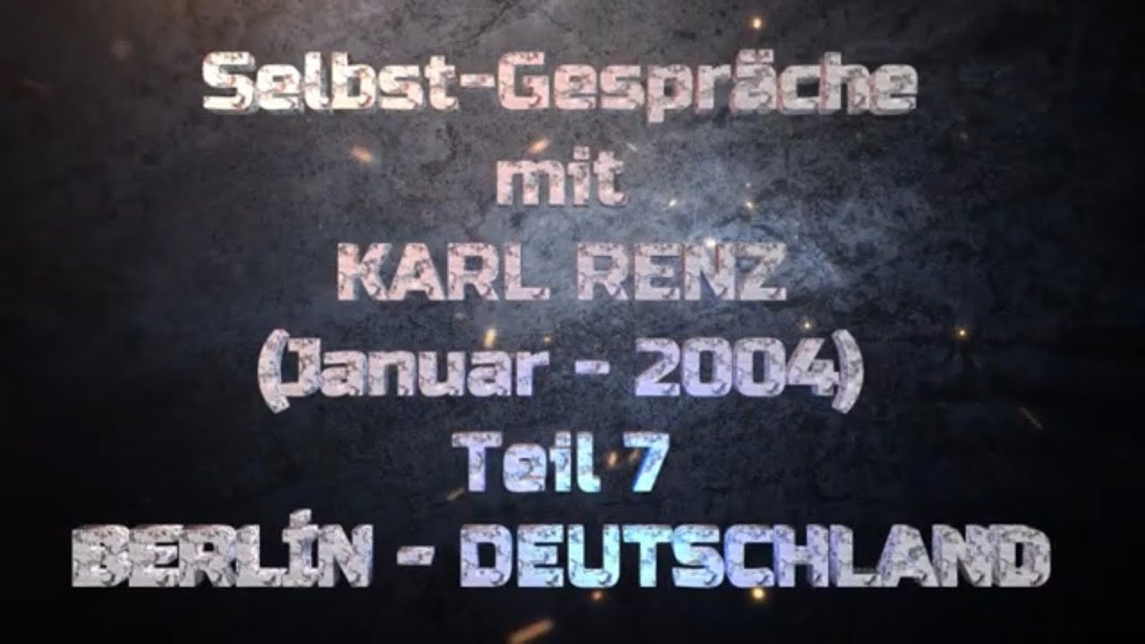 Teil 7 - Selbst-Gespräche mit KARL RENZ - Januar 2024 BERLİN - DEUTSCHLAND