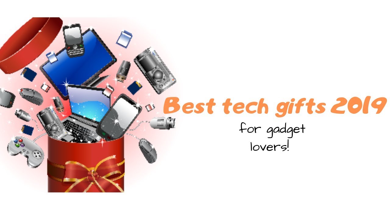 Best tech gifts 2019 -  Top tech gift ideas for gadget lovers!
