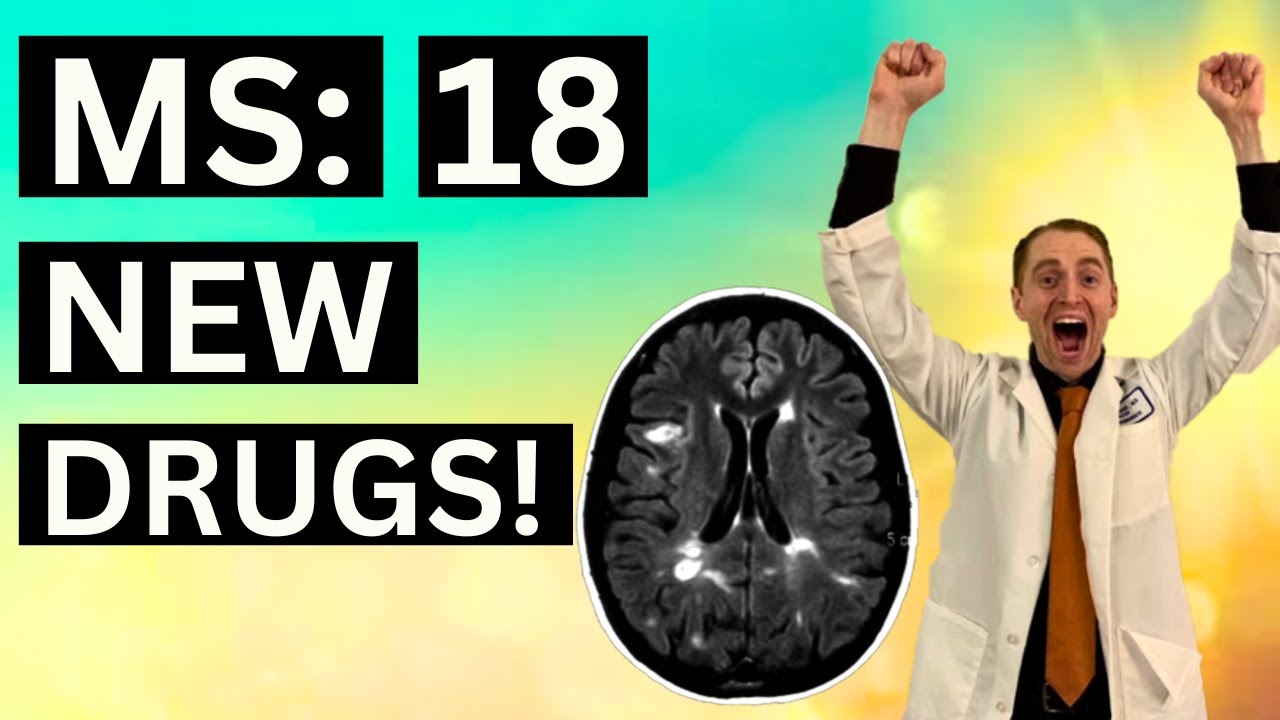 Multiple Sclerosis: 18 New Drugs!