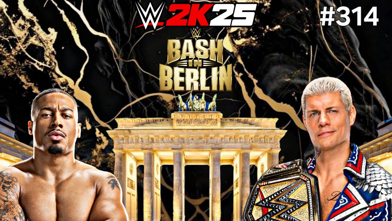 BASH IN BERLIN (PART 3/3) | WWE 2K25 | Universe Mode | #314