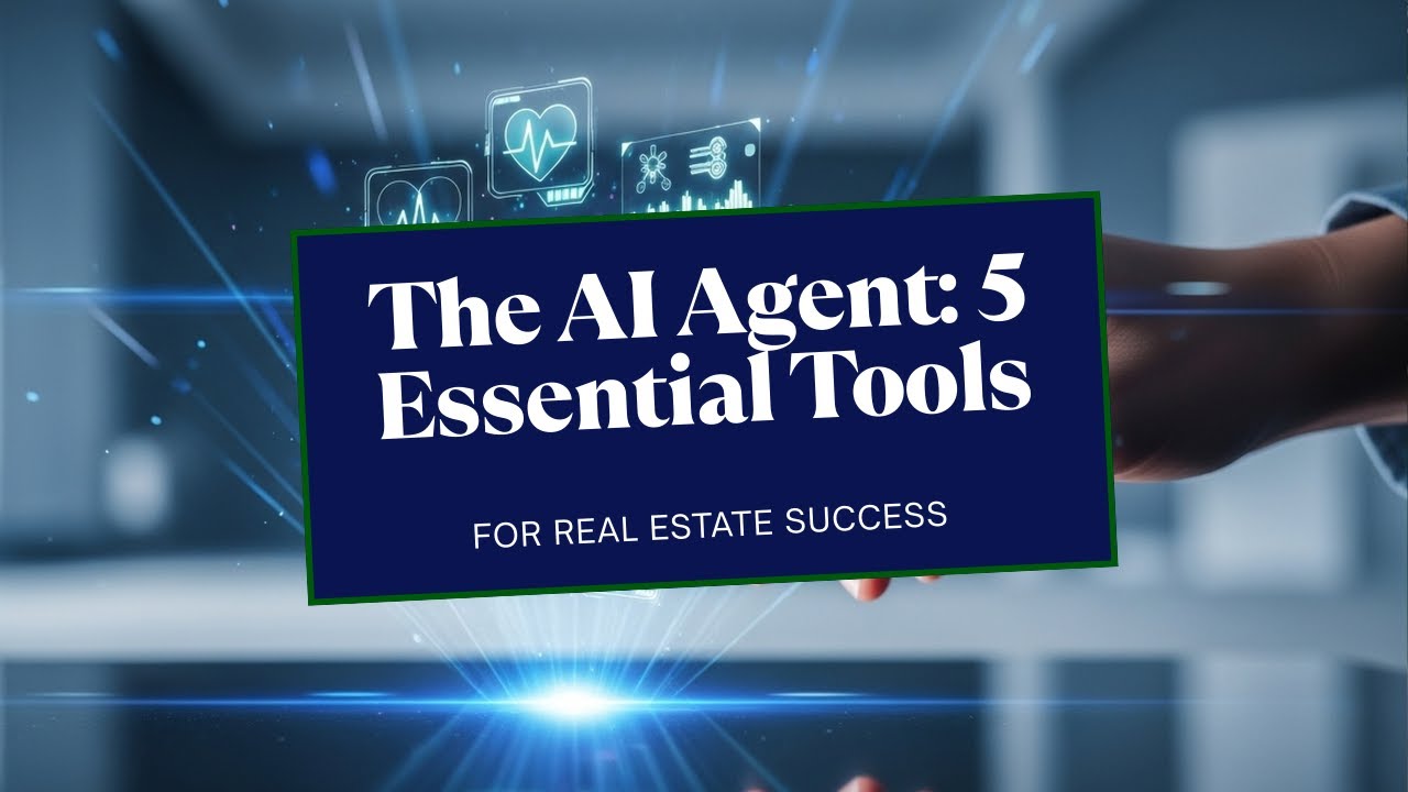 The AI Agent — 5 Tools Every Real Estate Professional Needs