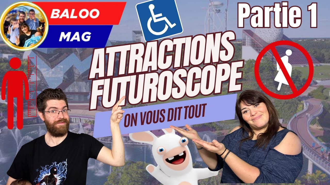 LES ATTRACTIONS DU FUTUROSCOPE PARTIE 1 INFOS PRATIQUES, RESTRICTIONS DE TAILLE, ACCÈS PMR