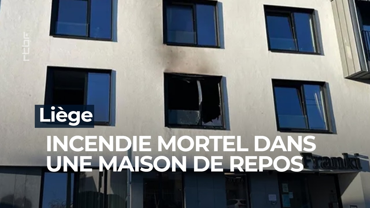 Liège : un mort et cinq blessés dans l'incendie d'une maison de repos - RTBF Info
