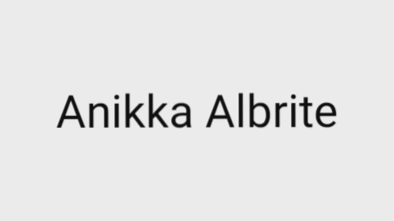 How to pronounce Anikka Albrite