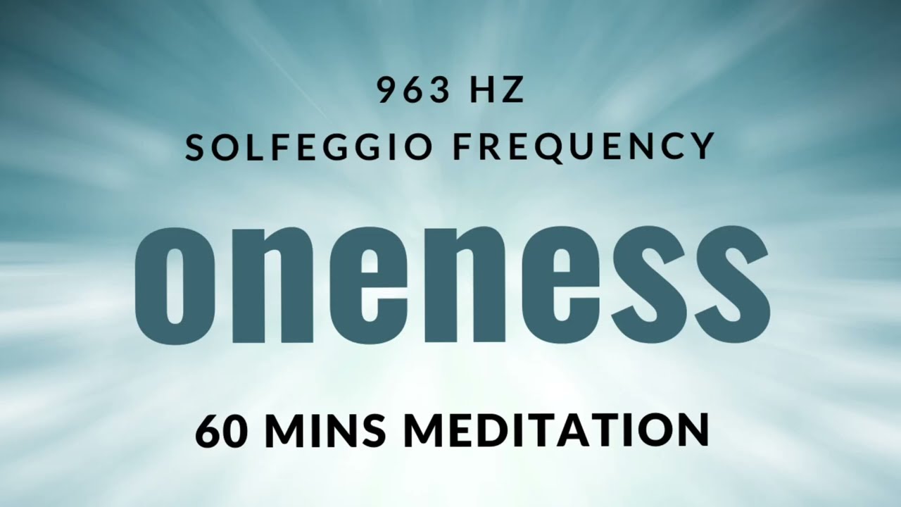 963 Hz Meditation Music - Oneness