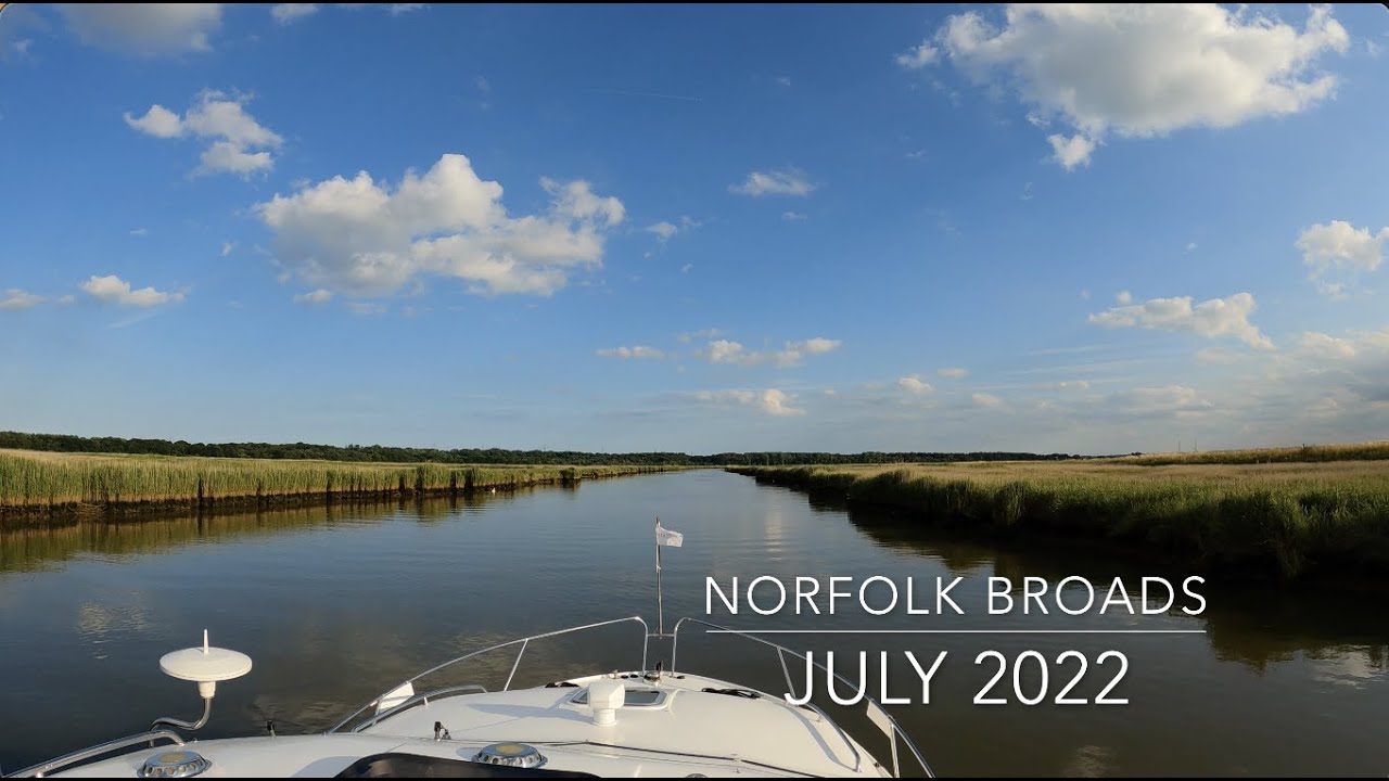 Norfolk Broads Experience - Part 1 July 2022