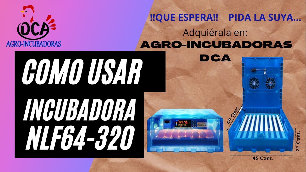 INCUBADORA MODELO NLF64-320 - COMO ARMAR Y COMO INICIAR SU PRIMERA INCUBACIÓN.