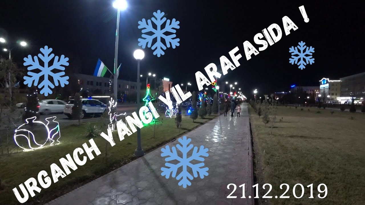 Urganch -  Yangi  Yil  Arafasida ! 21.12.19