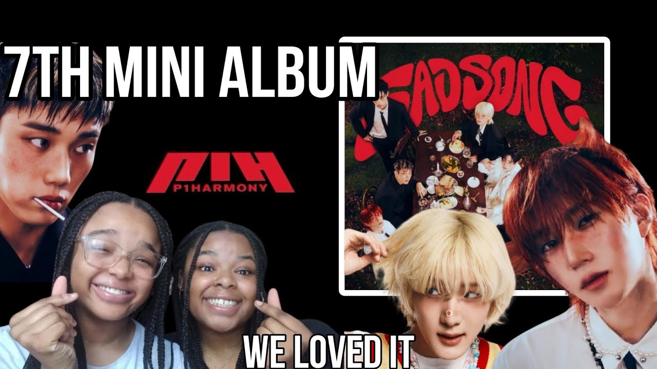 REACTING TO P1HARMONY'S 7TH MINI ALBUM 'SAD SONG'🔥