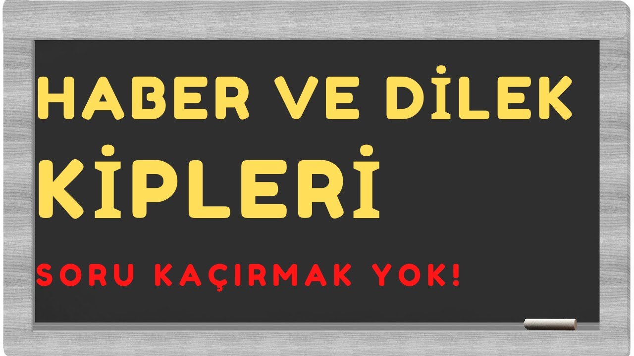 FİİL KİPLERİ / HABER KİPİ - DİLEK KİPİ