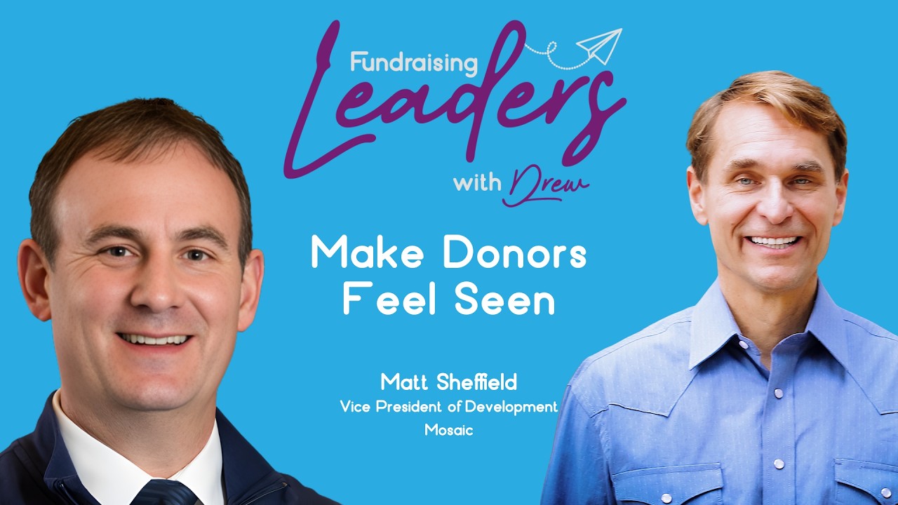 What Donors Really Want From Fundraisers | VP of Development Matt Sheffield