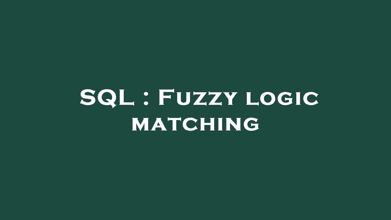SQL : Fuzzy logic matching