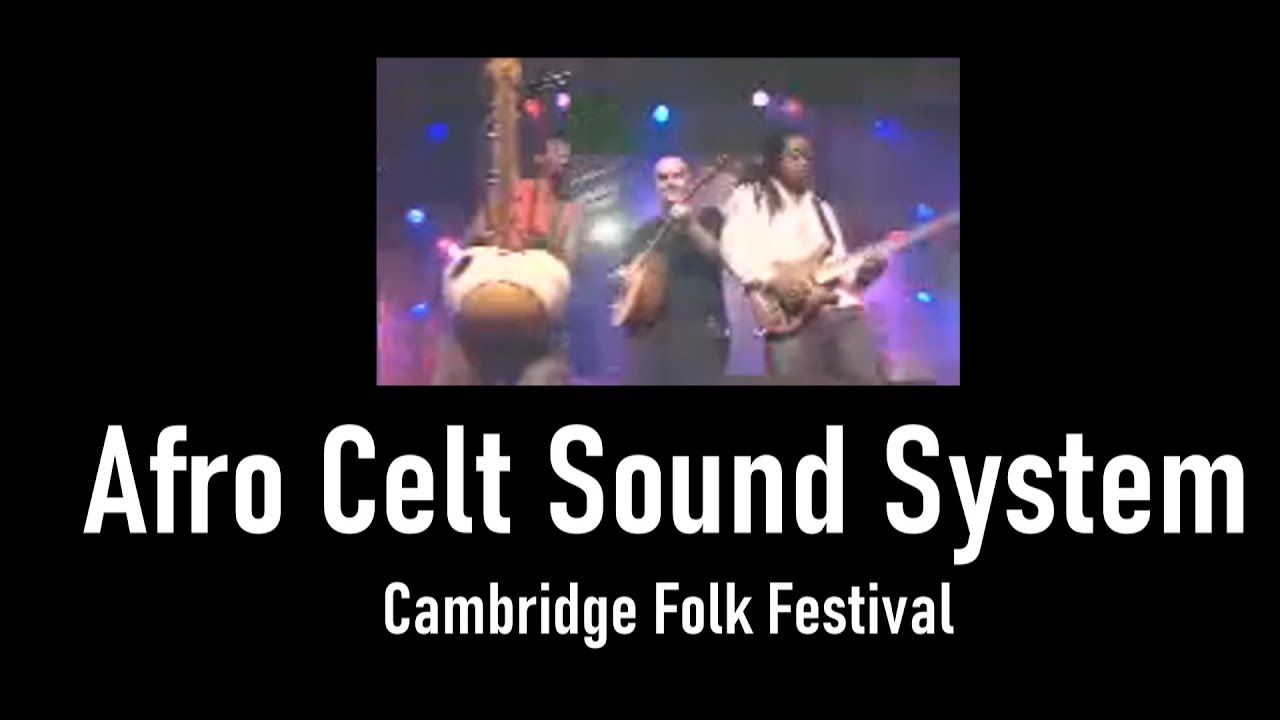 AFRO CELT SOUND SYSTEM - Cambridge Folk Festival (2003) (Low Video Quality)