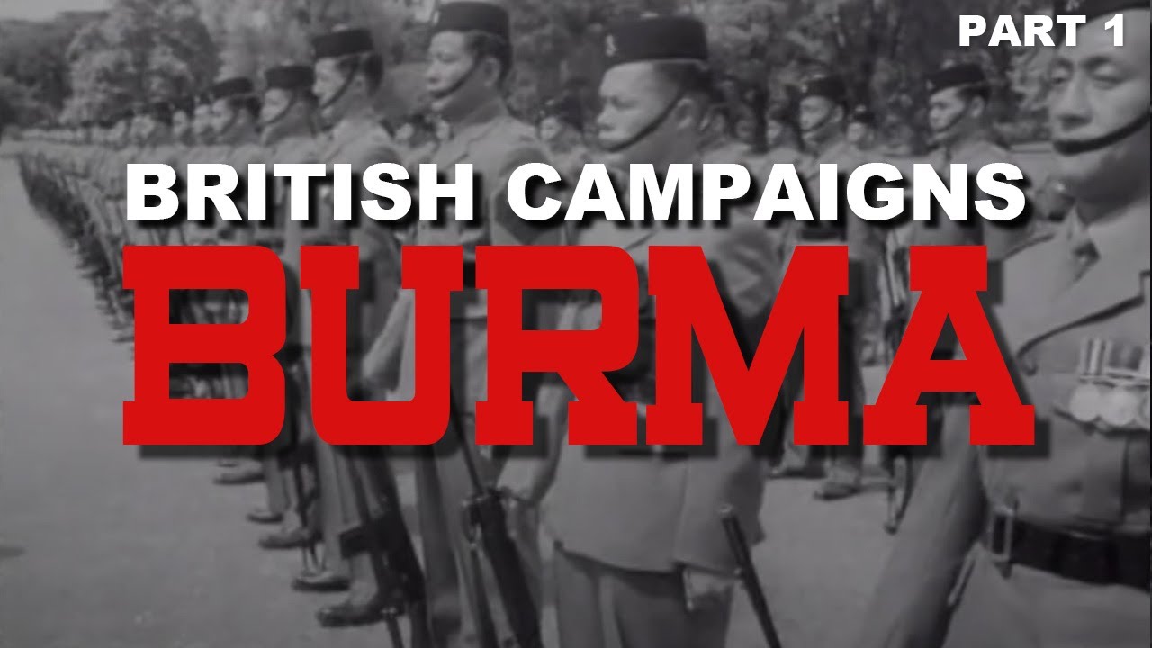 British Campaigns: Burma Part 1