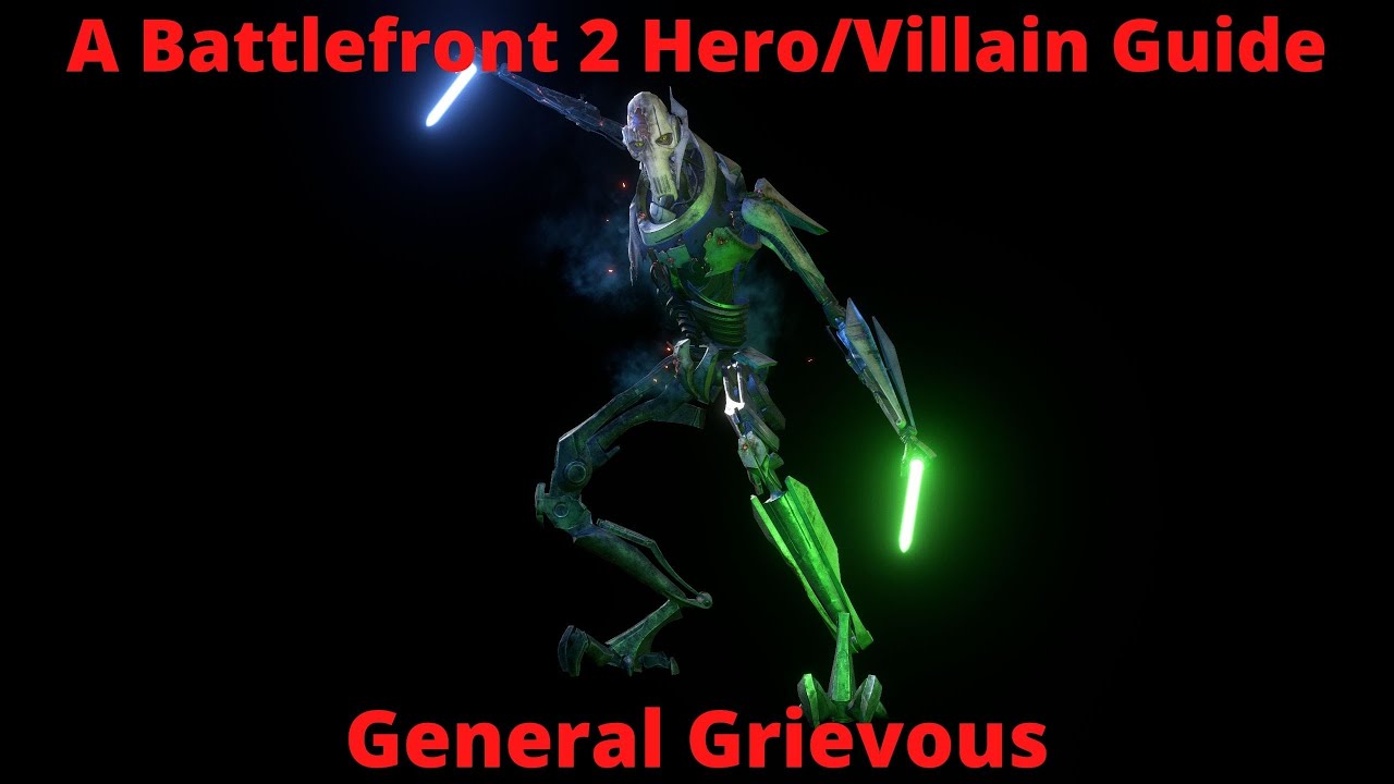 A Battlefront 2 Hero/Villain Guide | General Grievous