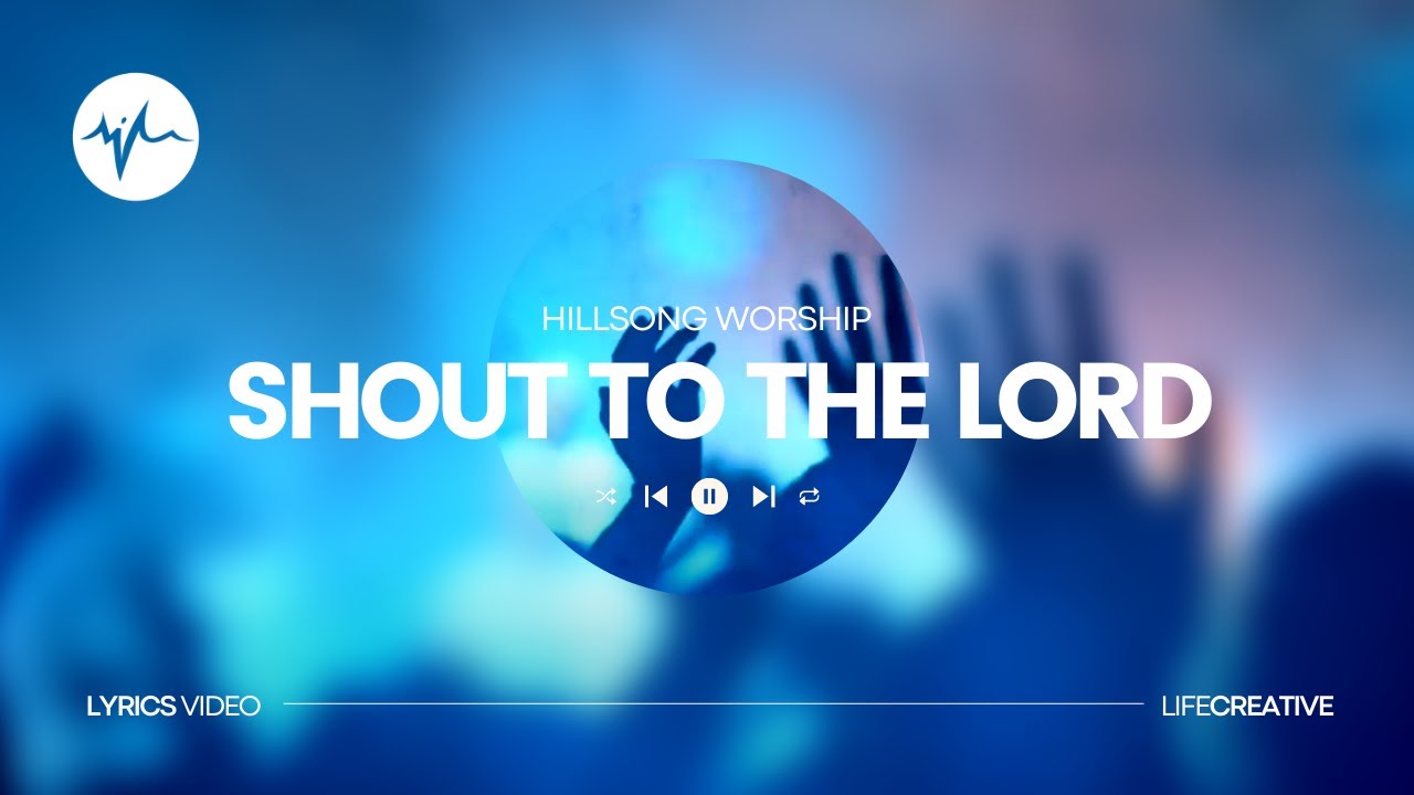 Hillsong Worship - Shout To The Lord (Lyrics Video) | LifeCreative