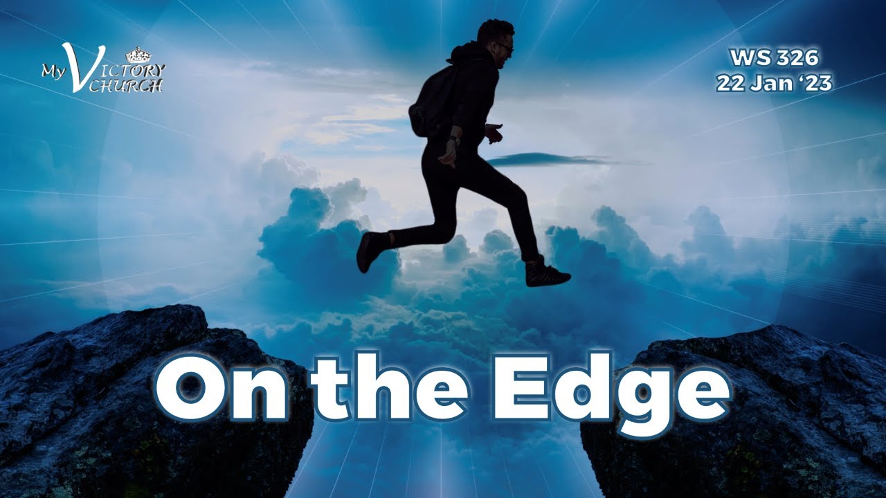 ON THE EDGE | WS#326 | January 22nd, 2023 | Victory Church