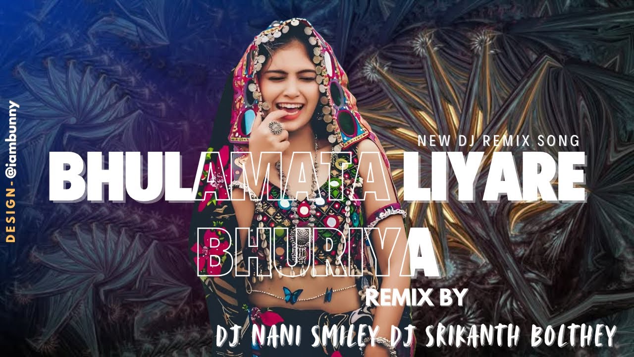 BHULAMATA LIYARE BHURIYA BANJARA NEW SONG REMIX BY DJ NANI SMILEY DJ SRIKANTH BOLTHEY