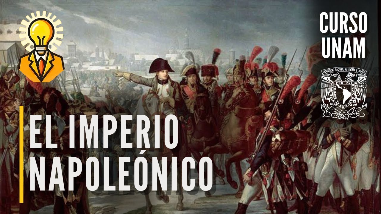 ⚔️ Imperio Napoleónico | Fin de la Revolución Francesa | Curso UNAM historia universal