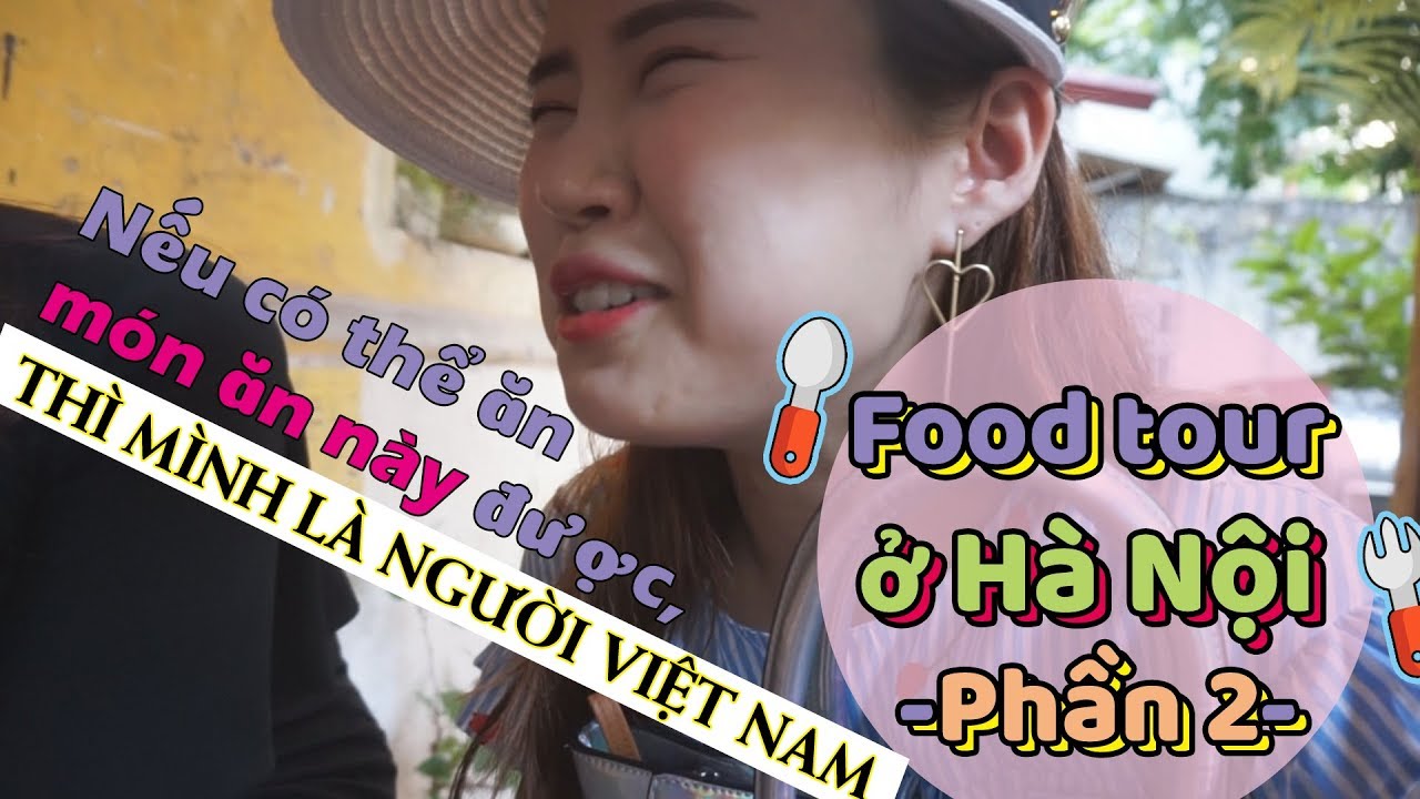 Nếu có thể ăn món ăn này được, THÌ MÌNH LÀ NGƯỜI VIỆT NAM!ㅣFood tour ở Hà Nội  Phần 2
