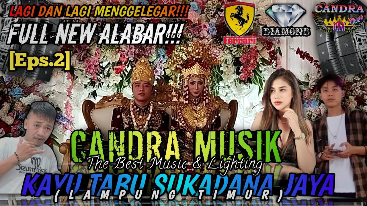 [Eps2] SEPESIAL MUSIK ALABAR YANG DI CARI ORANG ORANG! || CANDRA MUSIK LIVE KAYU TABU TERNGANAR 2023