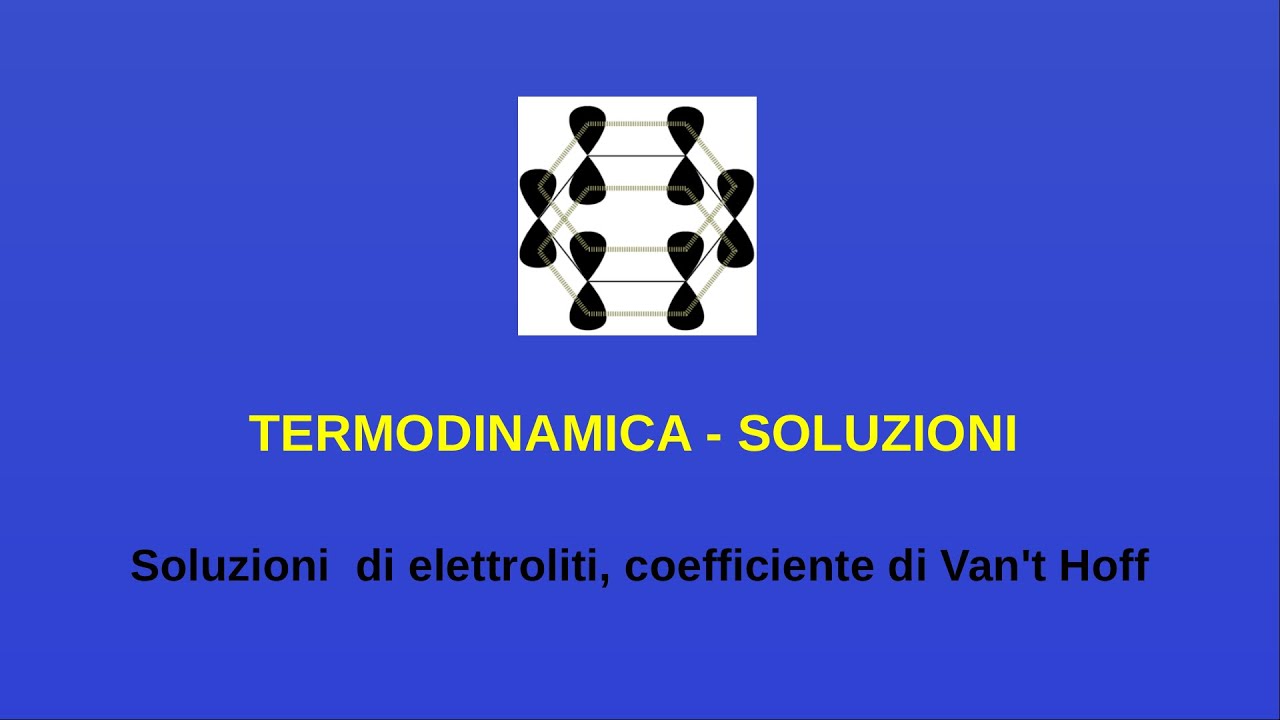 Soluzioni -14 (Soluzioni  di elettroliti, coefficiente di Van't Hoff)