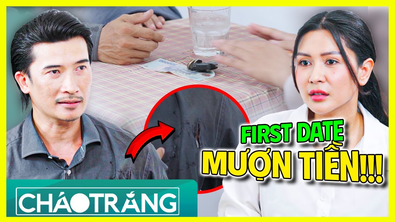 FIRST DATE BẤT ỔN, Bạn Trai Mượn Tiền Bạn Gái?!!! | Cháo Trắng | Phim Việt Nam 2025