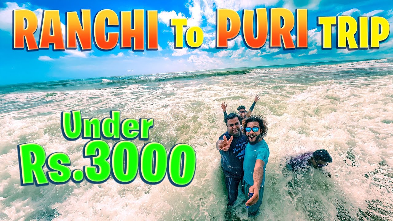 Budget Friendly Trip from Ranchi To Puri Under Rs.3000 only