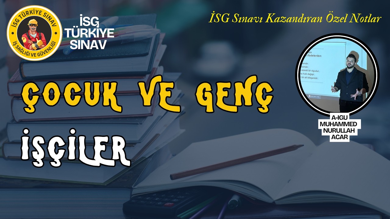 23. Konu - Çocuk ve Genç İşçiler - 2026 isg ders notları