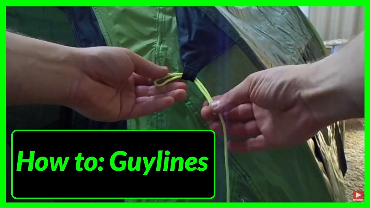 HOW TO TIE YOUR GUY LINE ROPES TO YOUR TENT