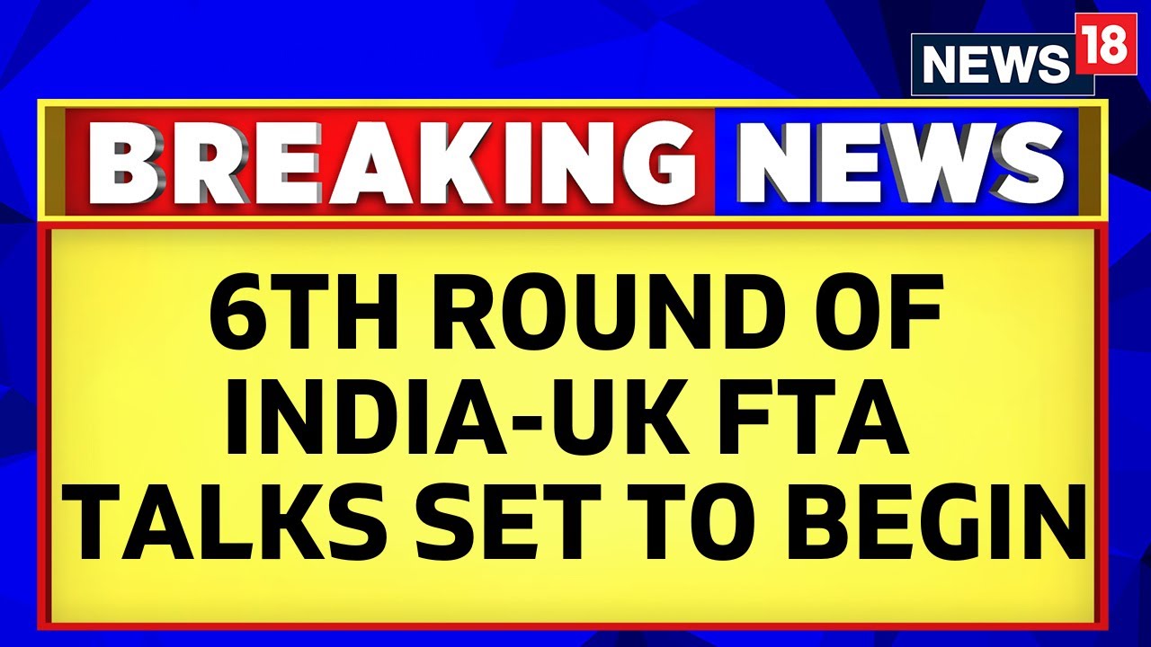 India UK Free Trade Agreement | 6th Round Of India-UK FTA Talks To Begin Today | English News