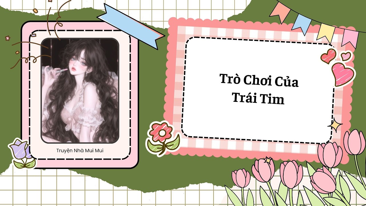 [Truyện Audio] [FULL] Trò Chơi Của Trái Tim