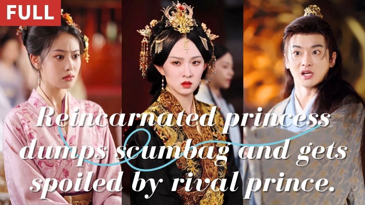 Reincarnated princess dumps scumbag and gets spoiled by rival prince.