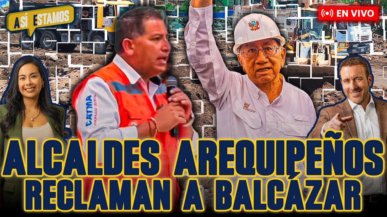🚨 #ENVIVO | EMERGENCIA EN AREQUIPA: RECLAMOS DE AUTORIDADES AL PRESIDENTE BALCÁZAR #ASÍESTAMOS