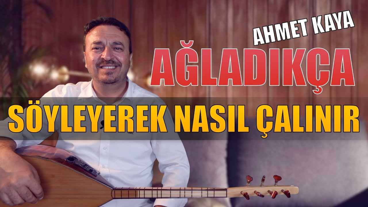 AHMET KAYA AĞLADIKÇA (SÖYLEYEREK ÇALMAK)
