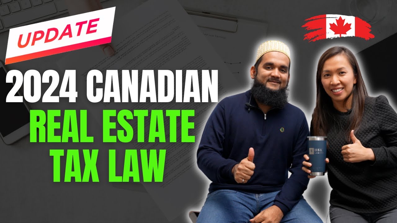 Understanding the 2024 Canadian Real Estate Tax Law Changes