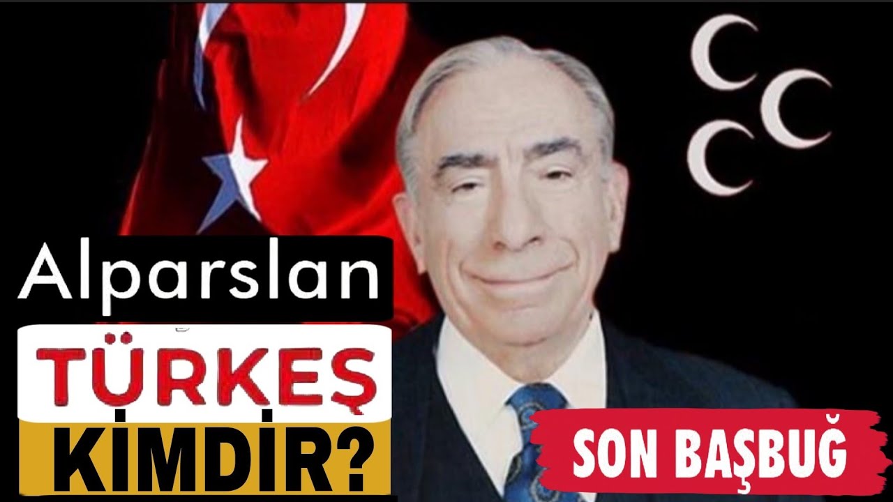 Alparslan T&uuml;rkeş kimdir? T&uuml;rk Milliyet&ccedil;iliğinin 
