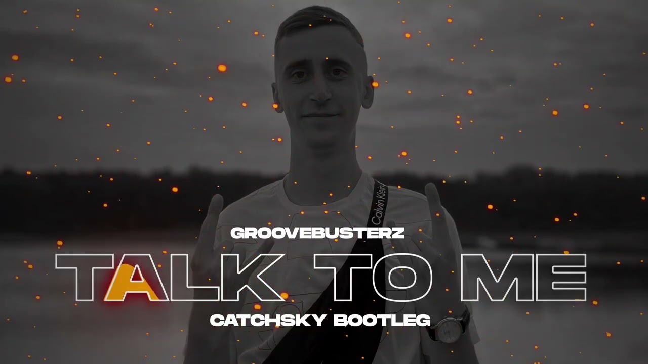 Groovebusterz - Talk To Me (CatchSky Bootleg)