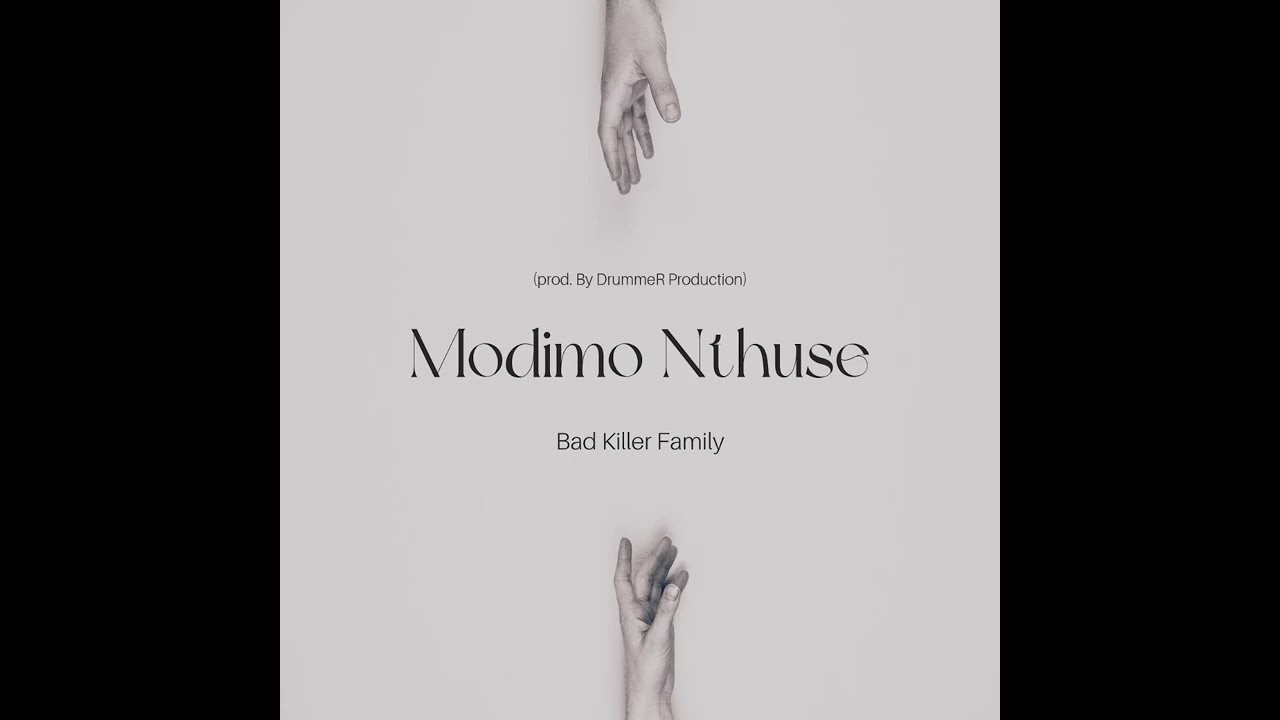 Bad Killer Family - Modimo Nthuse (Prod. By DrummeR Production)
