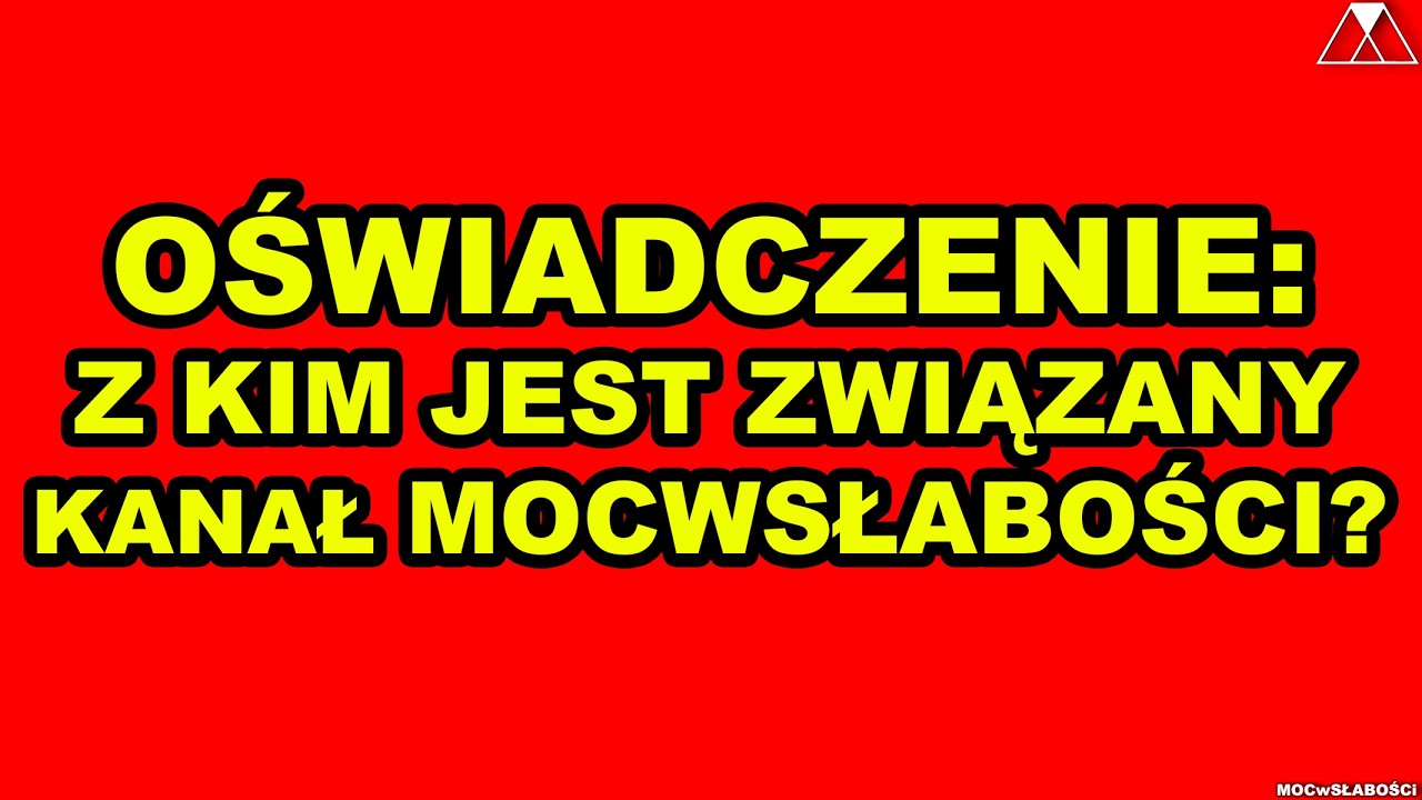 OŚWIADCZENIE: Z KIM JEST ZWIĄZANY KANAŁ MOCwSŁABOŚCI?