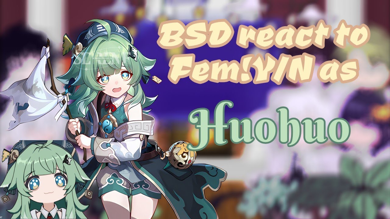 BSD react to Fem!Y/N as H̑̈ȗ̈ȏ̈h̑̈ȗ̈ȏ̈|SPOILERS|BSD/Honkai: Star Rail|GcE|