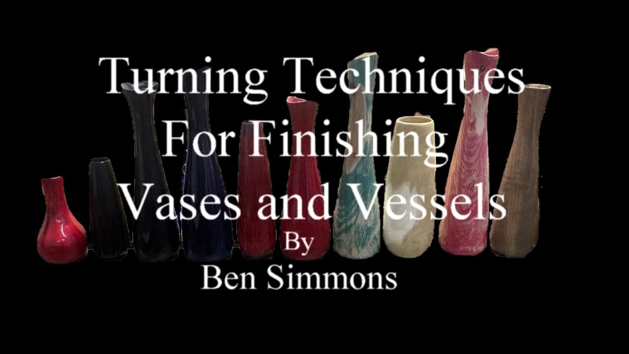 Turning Techniques For Creating and Finishing Vases and Vessels