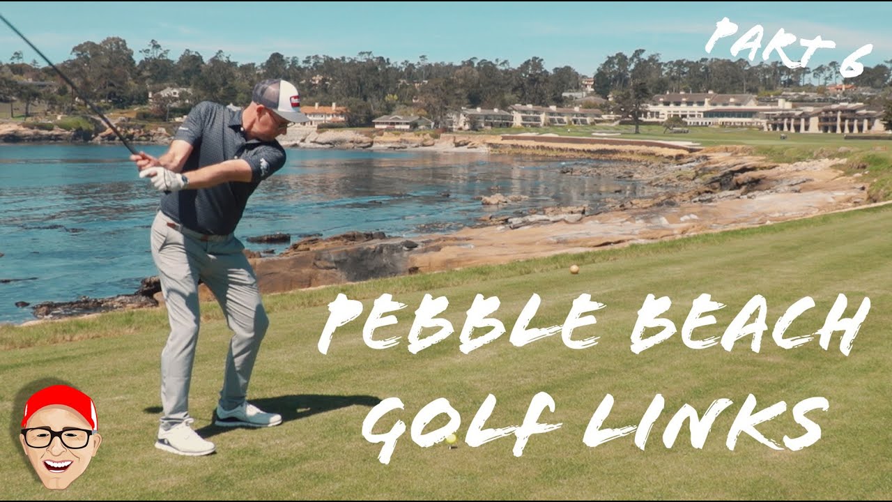 PEBBLE BEACH GOLF LINKS - PART 6