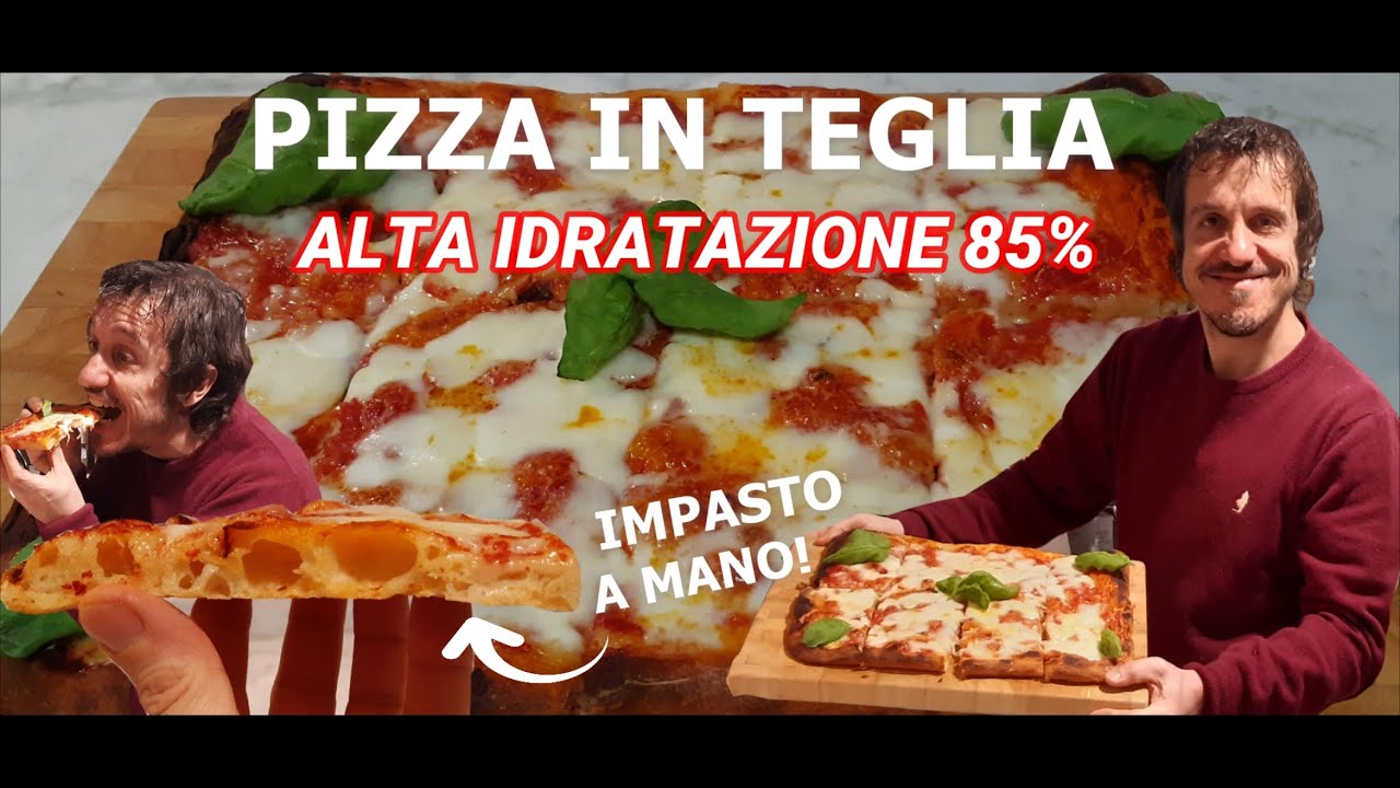 PIZZA IN TEGLIA ALTA IDRATAZIONE 85% - IMPASTO A MANO